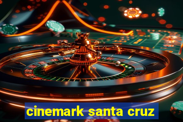 cinemark santa cruz